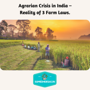 Read more about the article Agrarian Crisis in India – Reality of 3 Farm Laws.