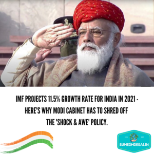 Read more about the article IMF Projects 11.5% Growth Rate for India in 2021 – Here’s why Modi Cabinet has to shred off the ‘Shock & Awe’ Policy.