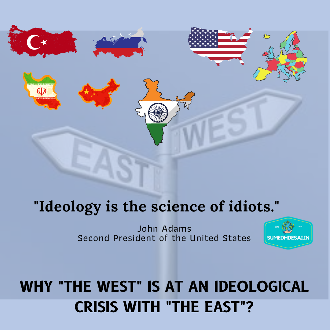 You are currently viewing WHY “THE WEST” IS AT AN IDEOLOGICAL CRISIS WITH “THE EAST”?