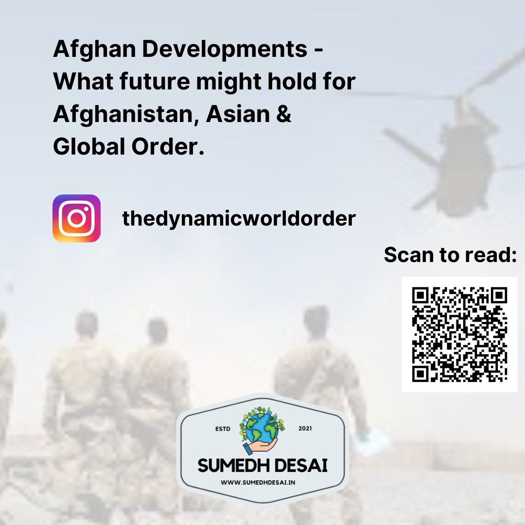 Read more about the article Afghan Developments – What future might hold for Afghanistan, Asian & Global Order.