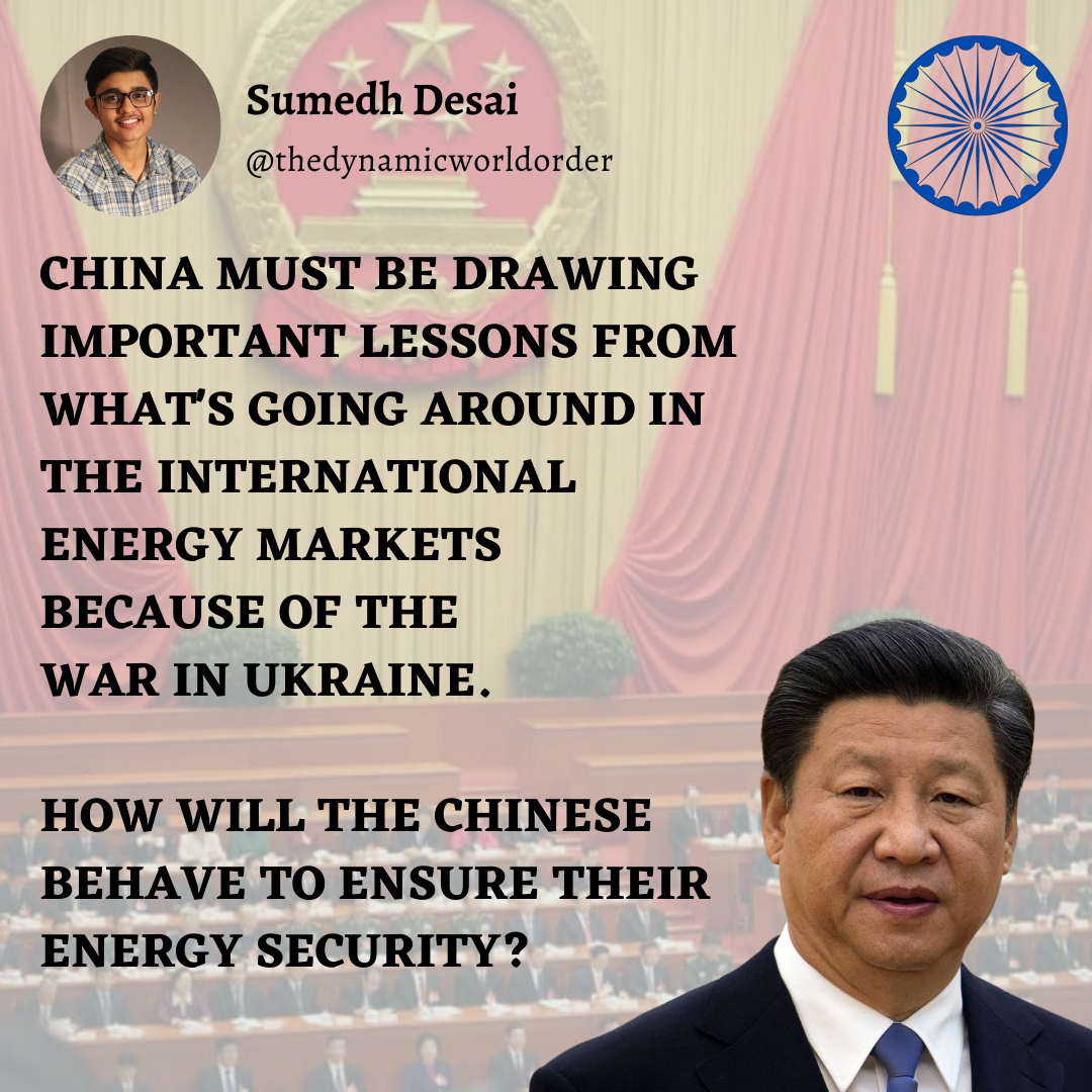 Read more about the article CHINA MUST BE DRAWING IMPORTANT LESSONS FROM WHAT’S GOING AROUND IN THE INTERNATIONAL ENERGY MARKETS BECAUSE OF THE WAR IN UKRAINE. HOW WILL THE CHINESE BEHAVE TO ENSURE THEIR ENERGY SECURITY?