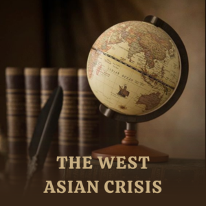 Read more about the article The West Asian Crisis